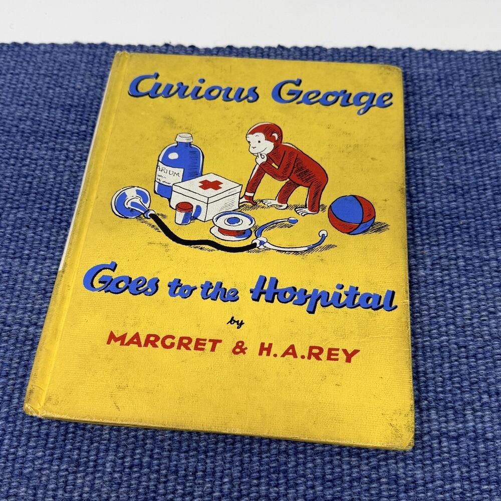 Margaret, H A Rey / Curious George Goes to the Hospital 1st Edition 1966